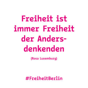 Freiheit ist immer Freiheit der Andersdenkenden, Rosa Luxemburg